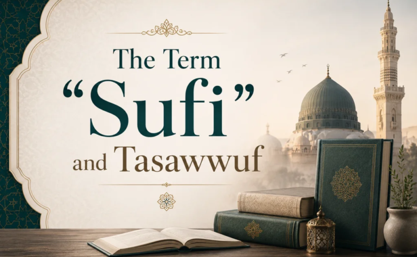 The Term “Sufi” and Tasawwuf